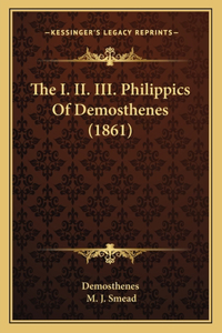 The I. II. III. Philippics Of Demosthenes (1861)