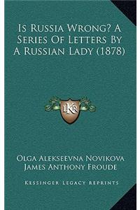Is Russia Wrong? A Series Of Letters By A Russian Lady (1878)