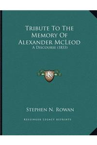 Tribute To The Memory Of Alexander McLeod
