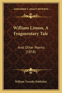 William Limon, A Fragmentary Tale