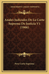 Anales Judiciales De La Corte Suprema De Justicia V1 (1906)
