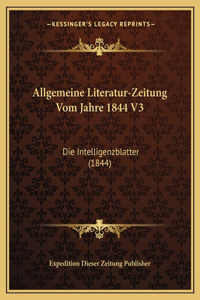 Allgemeine Literatur-Zeitung Vom Jahre 1844 V3