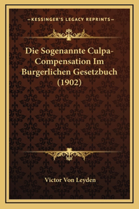 Die Sogenannte Culpa-Compensation Im Burgerlichen Gesetzbuch (1902)