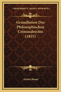 Grundlinien Des Philosophischen Criminalrechts (1825)