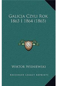 Galicja Czyli Rok 1863 I 1864 (1865)