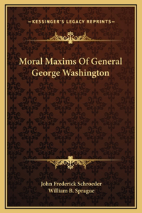 Moral Maxims Of General George Washington