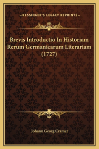 Brevis Introductio In Historiam Rerum Germanicarum Literariam (1727)