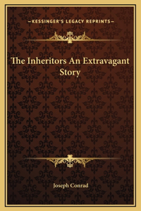 The Inheritors An Extravagant Story