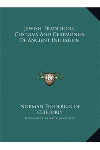 Jewish Traditions, Customs And Ceremonies Of Ancient Initiation