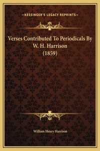 Verses Contributed To Periodicals By W. H. Harrison (1859)