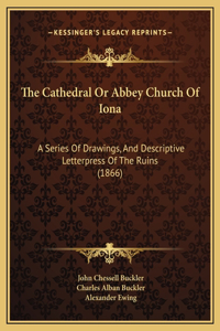 The Cathedral Or Abbey Church Of Iona