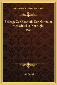 Beitrage Zur Kenntnis Der Normalen Menschlichen Neuroglia (1895)