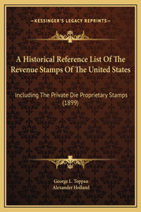 A Historical Reference List Of The Revenue Stamps Of The United States