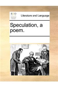Speculation, a poem.