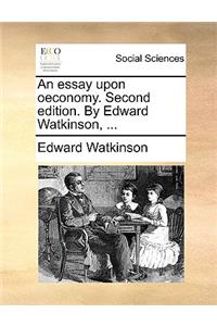 An Essay Upon Oeconomy. Second Edition. by Edward Watkinson, ...