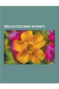 Drucktechnik (Kunst): Tiefdruckverfahren, Kupferstich, Bildreproduktion, Aquatinta, Holzstich, Stichel, Siebdruck, Lithografie, Gummidruck,