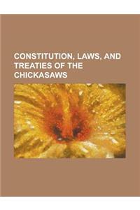 Constitution, Laws, and Treaties of the Chickasaws
