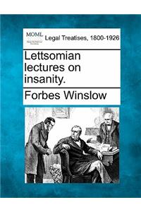 Lettsomian Lectures on Insanity.