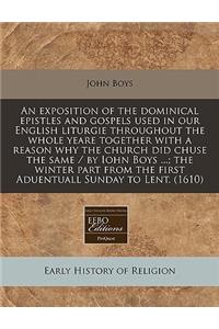 An Exposition of the Dominical Epistles and Gospels Used in Our English Liturgie Throughout the Whole Yeare Together with a Reason Why the Church Did Chuse the Same / By Iohn Boys ...; The Winter Part from the First Aduentuall Sunday to Lent. (1610