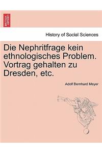 Die Nephritfrage Kein Ethnologisches Problem. Vortrag Gehalten Zu Dresden, Etc.