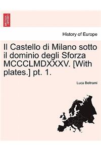 Castello di Milano sotto il dominio degli Sforza MCCCLMDXXXV. [With plates.] pt. 1.