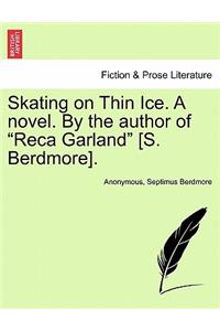 Skating on Thin Ice. a Novel. by the Author of 