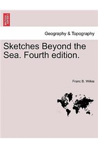 Sketches Beyond the Sea. Fourth Edition.