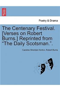 Centenary Festival. [verses on Robert Burns.] Reprinted from the Daily Scotsman..
