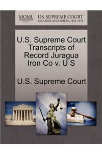 U.S. Supreme Court Transcripts of Record Juragua Iron Co V. U S