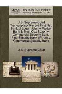 U.S. Supreme Court Transcripts of Record First Nat. Bank of Logan, Utah V. Walker Bank & Trust Co.; Saxon V. Commercial Security Bank