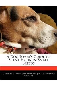 A Dog Lover's Guide to Scent Hounds