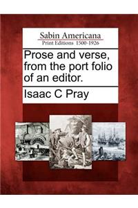 Prose and Verse, from the Port Folio of an Editor.