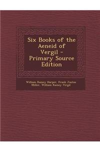 Six Books of the Aeneid of Vergil - Primary Source Edition