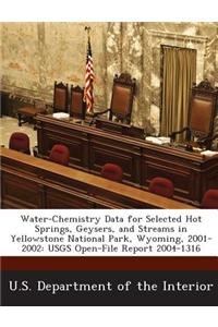 Water-Chemistry Data for Selected Hot Springs, Geysers, and Streams in Yellowstone National Park, Wyoming, 2001-2002