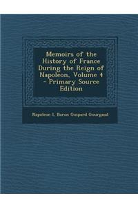 Memoirs of the History of France During the Reign of Napoleon, Volume 4