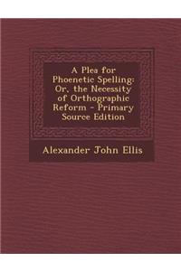 Plea for Phoenetic Spelling
