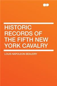 Historic Records of the Fifth New York Cavalry