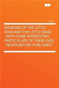 Memoirs of the Little Man and the Little Maid