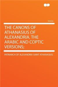 The Canons of Athanasius of Alexandria. the Arabic and Coptic Versions;