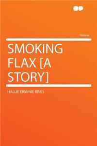 Smoking Flax [a Story]