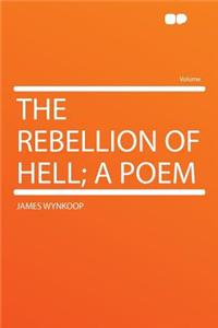 The Rebellion of Hell; A Poem