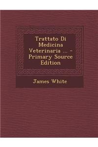 Trattato Di Medicina Veterinaria ... - Primary Source Edition
