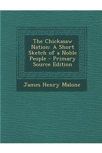 The Chickasaw Nation: A Short Sketch of a Noble People