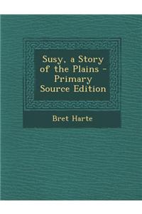Susy, a Story of the Plains - Primary Source Edition