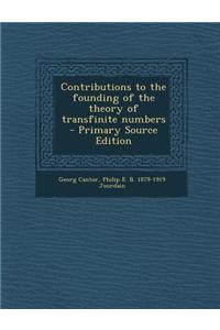 Contributions to the Founding of the Theory of Transfinite Numbers - Primary Source Edition