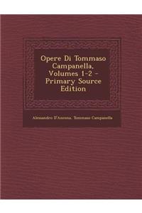 Opere Di Tommaso Campanella, Volumes 1-2 - Primary Source Edition