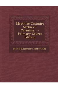 Matthiae Casimiri Sarbievii Carmina...