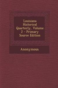 Louisiana Historical Quarterly, Volume 2 - Primary Source Edition