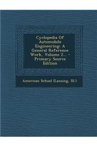 Cyclopedia of Automobile Engineering: A General Reference Work, Volume 2... - Primary Source Edition