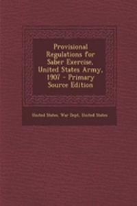 Provisional Regulations for Saber Exercise, United States Army, 1907